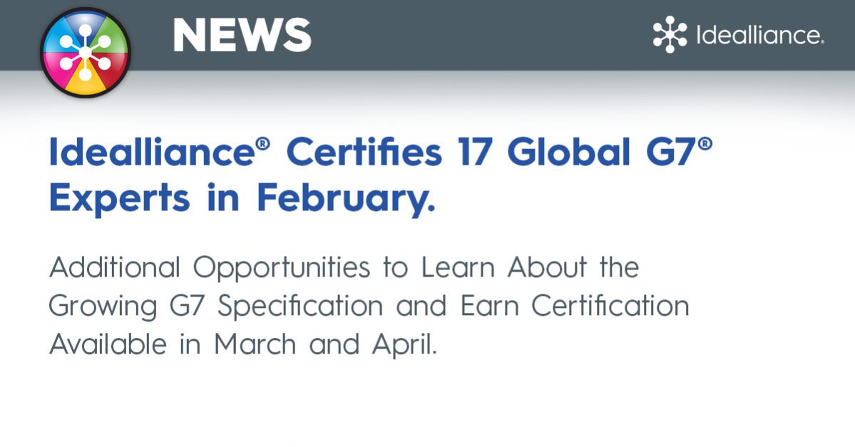Idealliance® Certifies 17 Global G7® Experts in February. Additional Opportunities to Learn About the Growing G7 Specification and Earn Certification Available in March and April.