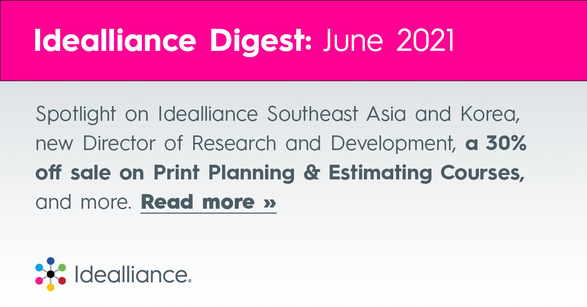 Spotlight on Idealliance Southeast Asia and Korea, new Director of Research and Development, a 30% off sale on Print Planning & Estimating Courses, and more. Read more »