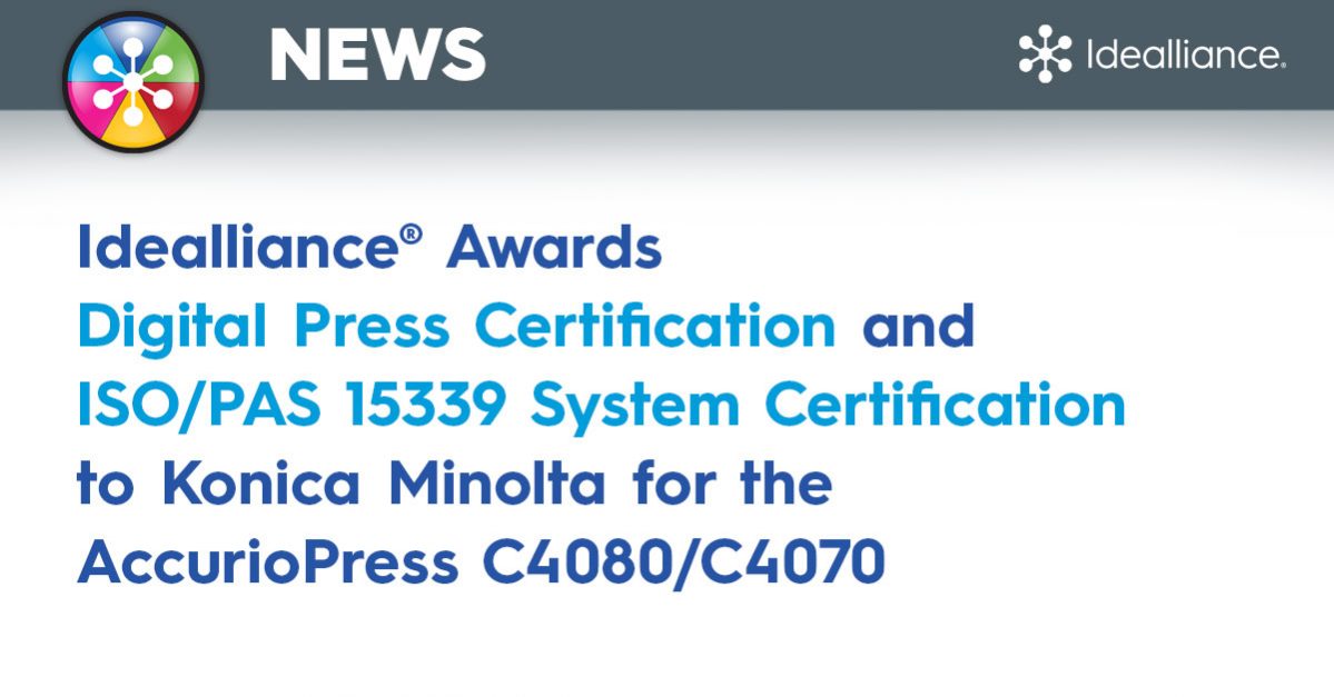 Idealliance® Awards Digital Press Certification and ISO/PAS 15339 System Certification to Konica Minolta for the AccurioPress C4080/C4070